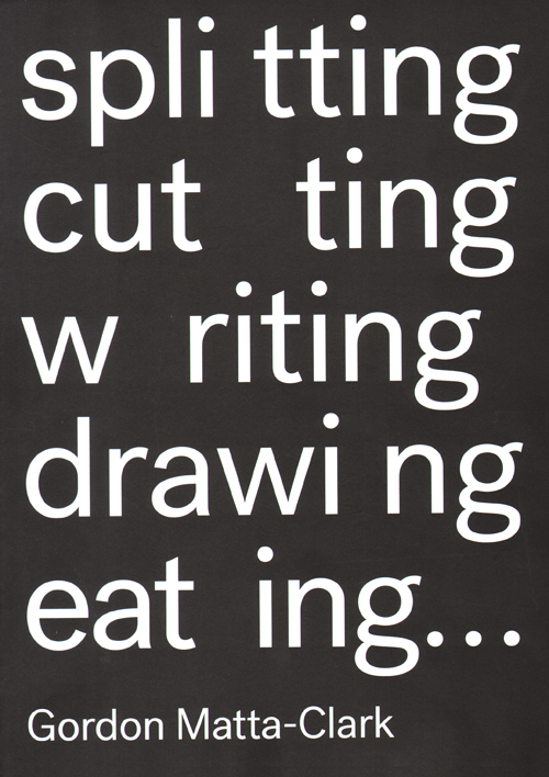 Gordon Matta-Clark Splitting, Cutting, Writing, Drawing, Eating