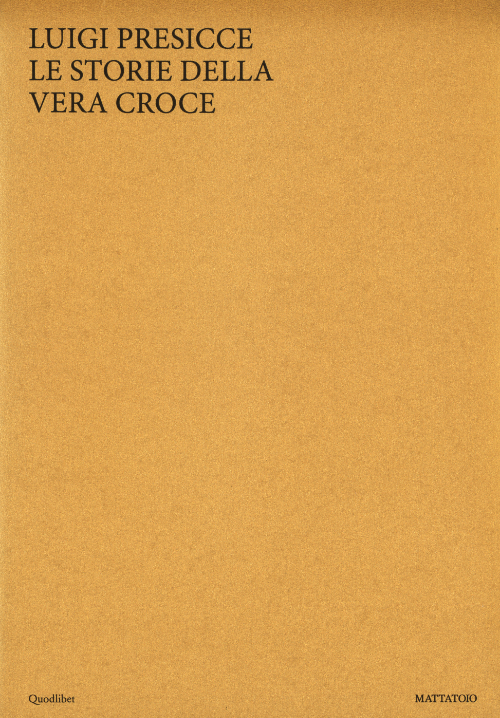 Luigi Presicce - Le Storie della Vera Croce Luigi Presicce - Le Storie della Vera Croce