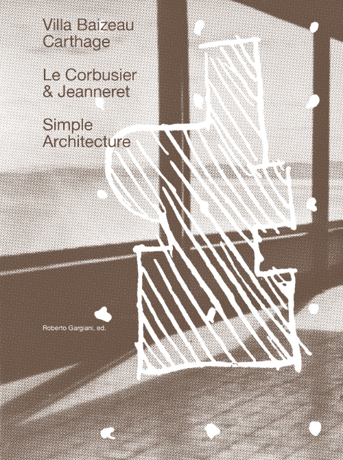Simple Architecture – The Villa Baizeau in Carthage By Le Corbusier and Jeanneret