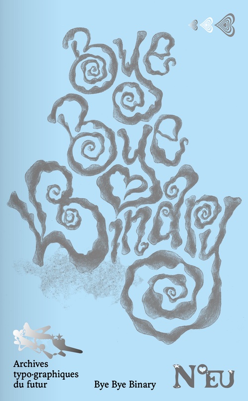 Bye Bye Binary 02: Archives typo·graphiques du futur