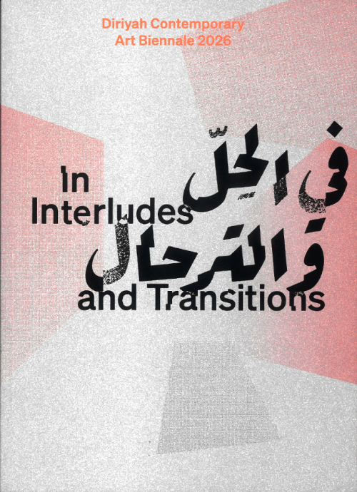 In Interludes and Transitions – Diriyah Contemporary Art Biennale 2026