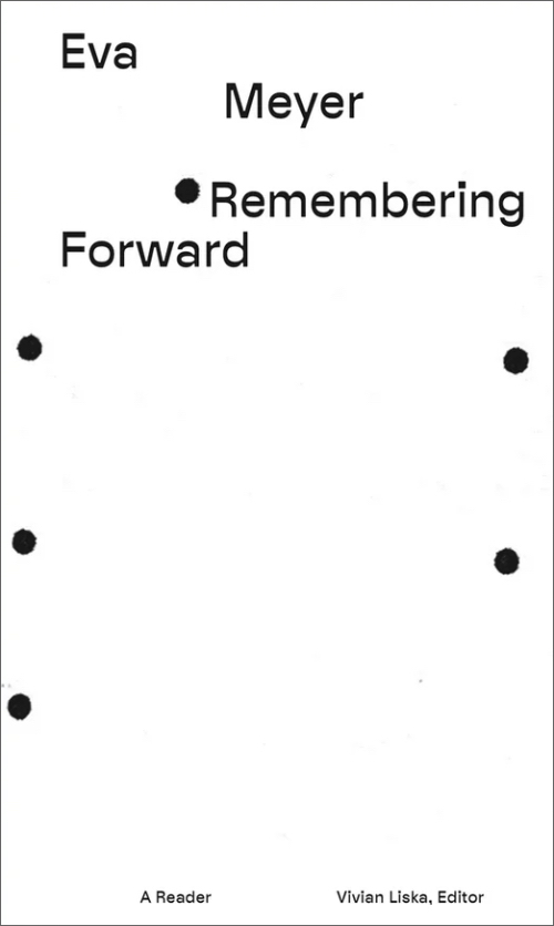 Eva Meyer - Remembering Forward Eva Meyer - Remembering Forward