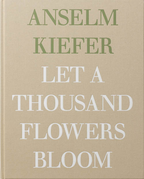 Anselm Kiefer:let A Thousand Flowers Bloom