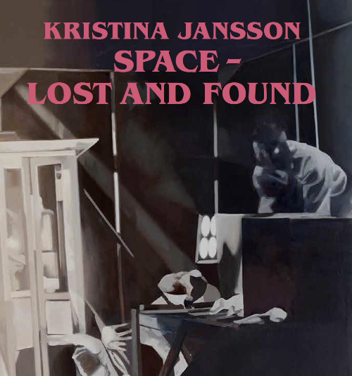 Kristina Jansson – Space, Lost and Found Kristina Jansson – Space, Lost and Found