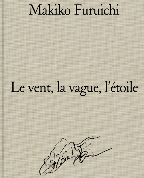 Makiko Furuichi - Le vent, la vague, l’étoile Makiko Furuichi - Le vent, la vague, l’étoile