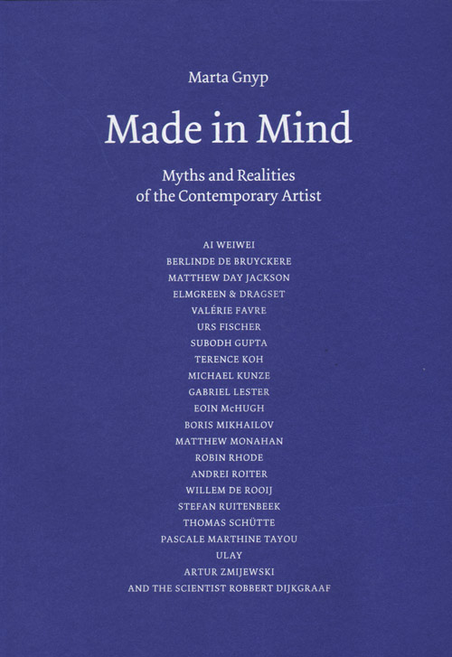Made In Mind: Myths And Realities Of The Contemporary Artist