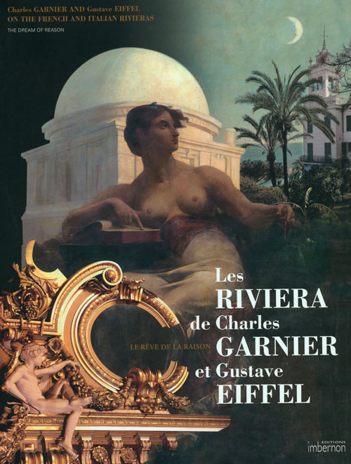 Charles Garnier And Gustave Eiffel On The French And Italian Rivieras - The Dream Of Reason