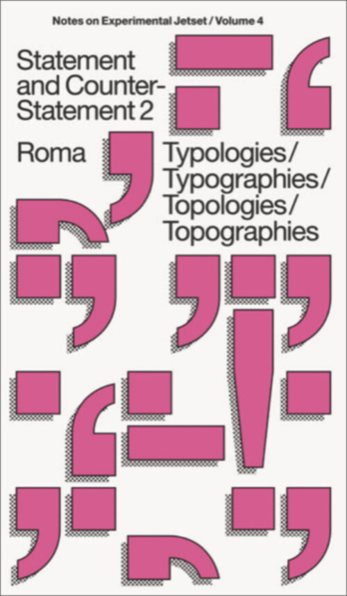 Experimental Jetset – Statement and Counter-Statement 2: Typologies/Typographies/Topologies/Topographies