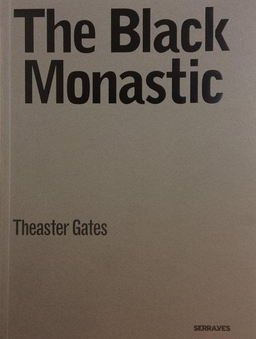 Theaster Gates & The Black Monks Of Mississippi: The Black Monastic Theaster Gates & The Black Monks Of Mississippi: The Black Monastic