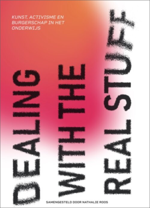 Dealing with the Real Stuff: Kunst, activism en burgerschap in het onderwijs