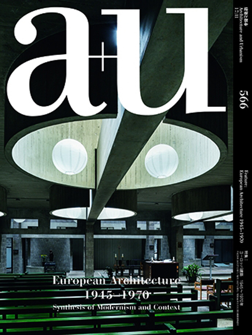 A+U 566 17:11 European Architecture 1945-1970 Synthesis Of Modernism And Context