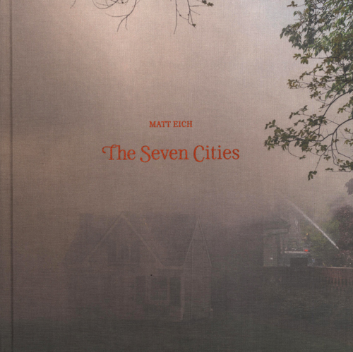 Matt Eich - The Seven Cities